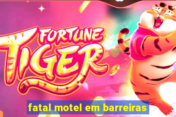 fatal motel em barreiras